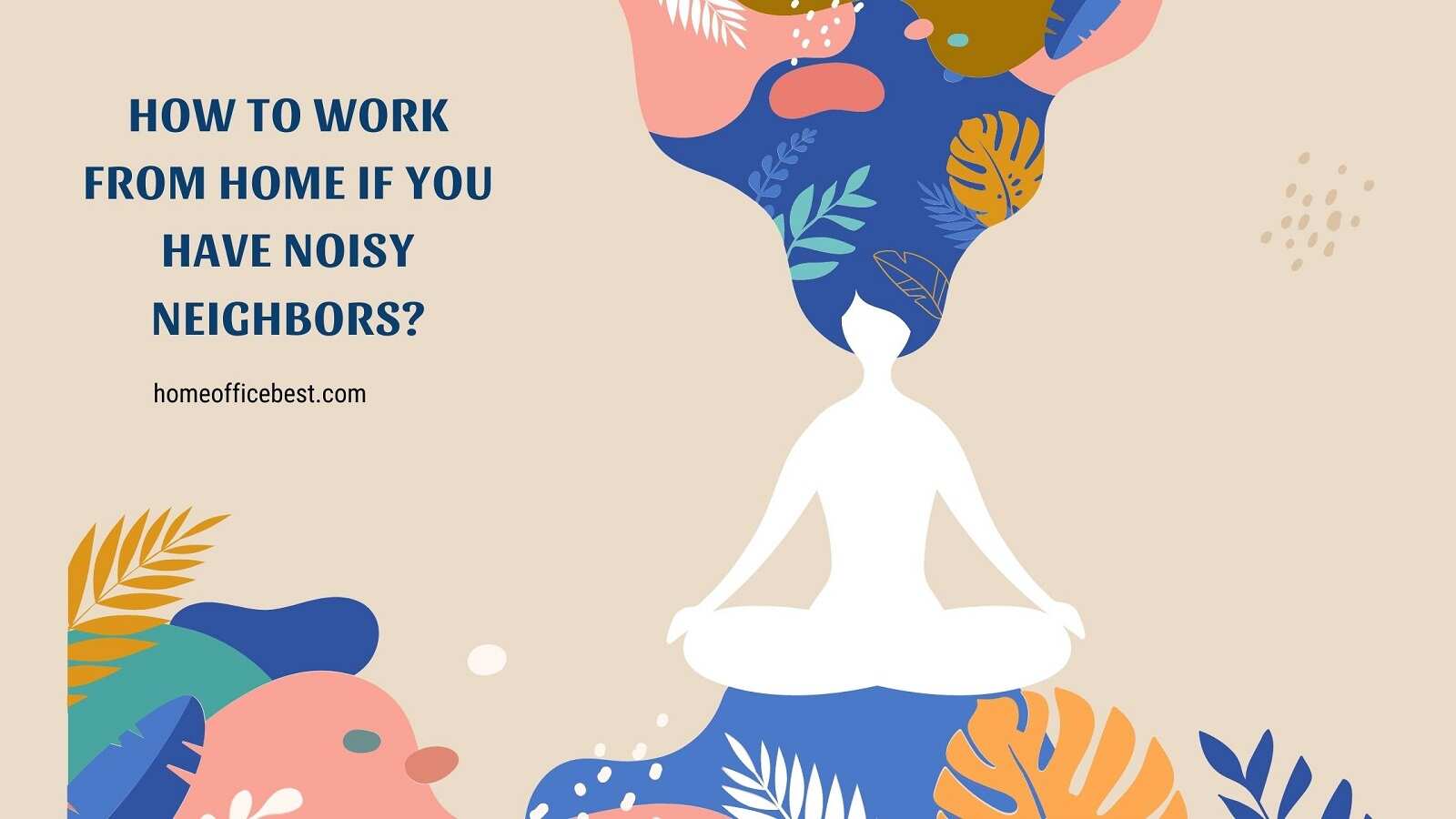Work Neighbour How to work from home if you have noisy neighbors? - Home Office Best