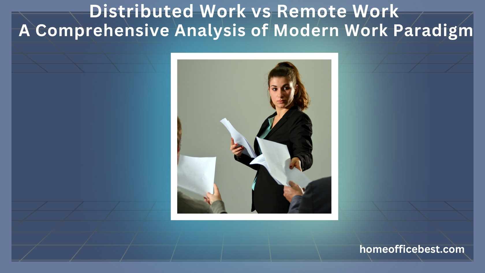 Distributed Work vs Remote Work: A Comprehensive Analysis of Modern ...